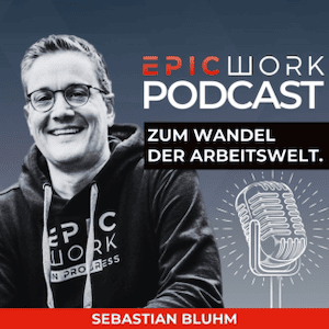 Podcast EpicWork mit Moderator Sebastian Bluhm Coverbild